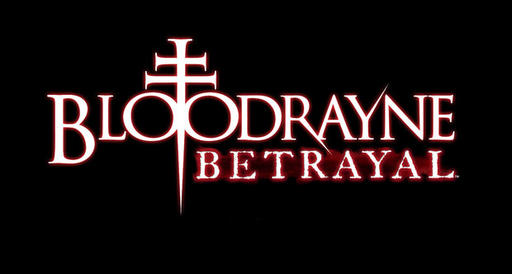 BloodRayne: Betrayal - Выход Bloodrayne: Betrayal отложен